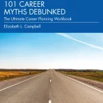 101 Career Myths Debunked, The Ultimate Career Planning Workbook