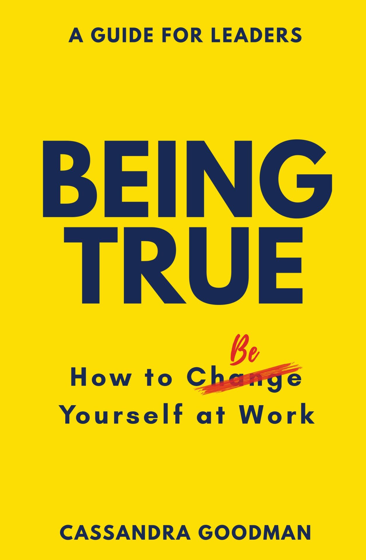 Being-True-How-to-Be-Yourself-at-Work.jpg Being True, How to Be Yourself at Work - Image 1