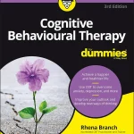 Cognitive Behavioural Therapy For Dummies