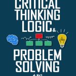 Critical Thinking, Logic & Problem Solving