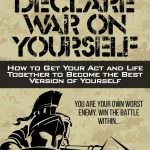 Declare War on Yourself