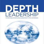 Depth Leadership, Unlocking Unconscious Potential in the Workplace