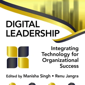 Digital Leadership, Integrating Technology for Organizational Success