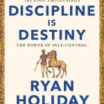 Discipline Is Destiny, The Power of Self-Control