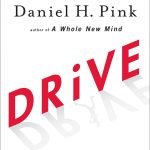 Drive, The Surprising Truth About What Motivates Us