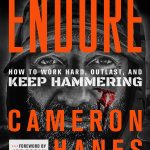 Endure, How to Work Hard, Outlast, and Keep Hammering