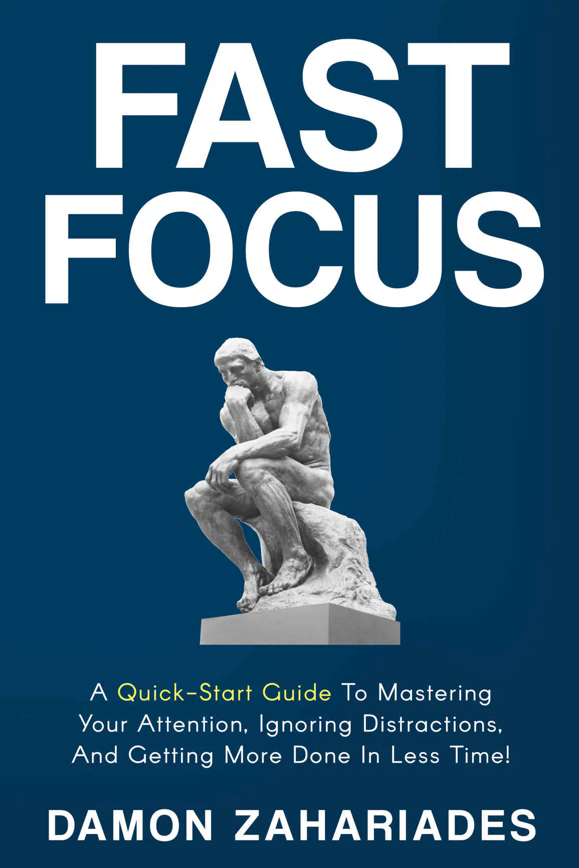Fast-Focus-A-Quick-Start-Guide-To-Mastering-Your-Attention-Ignoring-Distractions-And-Getting-More-Done-In-Less-Time-1.webp Fast Focus, A Quick-Start Guide To Mastering Your Attention, Ignoring Distractions, And Getting More Done In Less Time! - Image 1