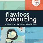 Flawless Consulting, A Guide to Getting Your Expertise Used