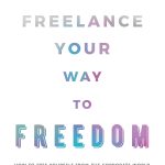Freelance Your Way to Freedom