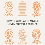 Getting Along, How to Work with Anyone (Even Difficult People)