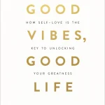 Good Vibes, Good Life