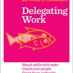 HBR 20-Minute Manager, Delegating Work