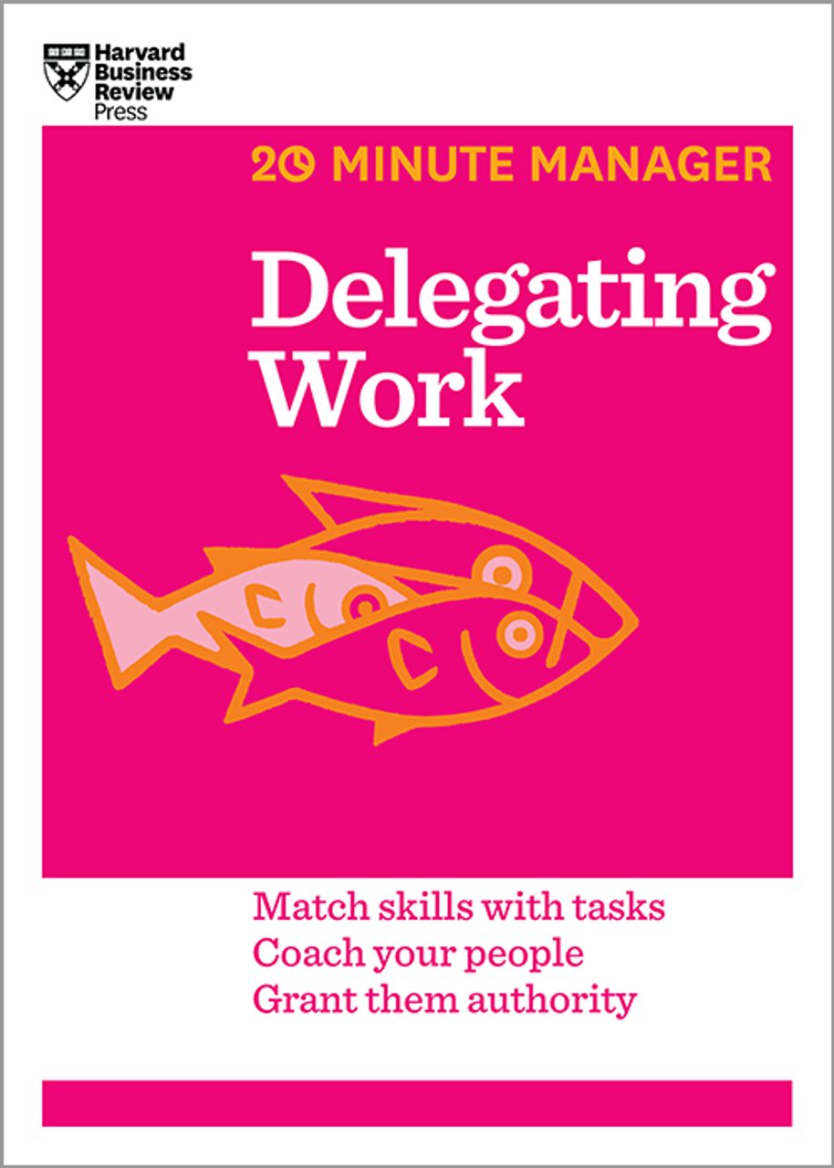 HBR-20-Minute-Manager-Delegating-Work.jpg HBR 20-Minute Manager, Delegating Work - Image 1