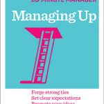 HBR 20-Minute Manager, Managing Up