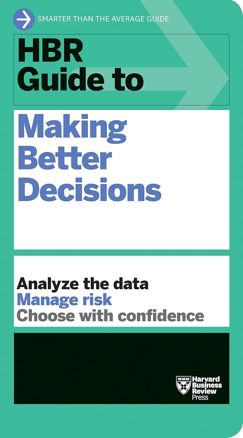HBR-Guide-to-Making-Better-Decisions.jpg HBR Guide to Making Better Decisions - Image 1