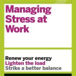 HBR Guide to Managing Stress at Work