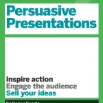 HBR Guide to Persuasive Presentations
