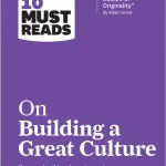 HBR's 10 Must Reads on Building a Great Culture