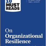 HBR's 10 Must Reads on Organizational Resilience