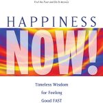 Happiness Now! Timeless Wisdom for Feeling Good Fast