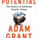 Hidden Potential, The Science of Achieving Greater Things
