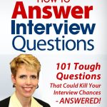 How to Answer Interview Questions, 101 Tough Interview Questions