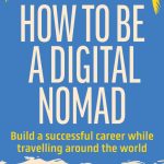 How to Be a Digital Nomad