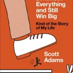 How to Fail at Almost Everything and Still Win Big