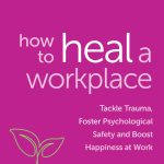 How to Heal a Workplace
