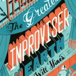 How to be the Greatest Improviser on Earth
