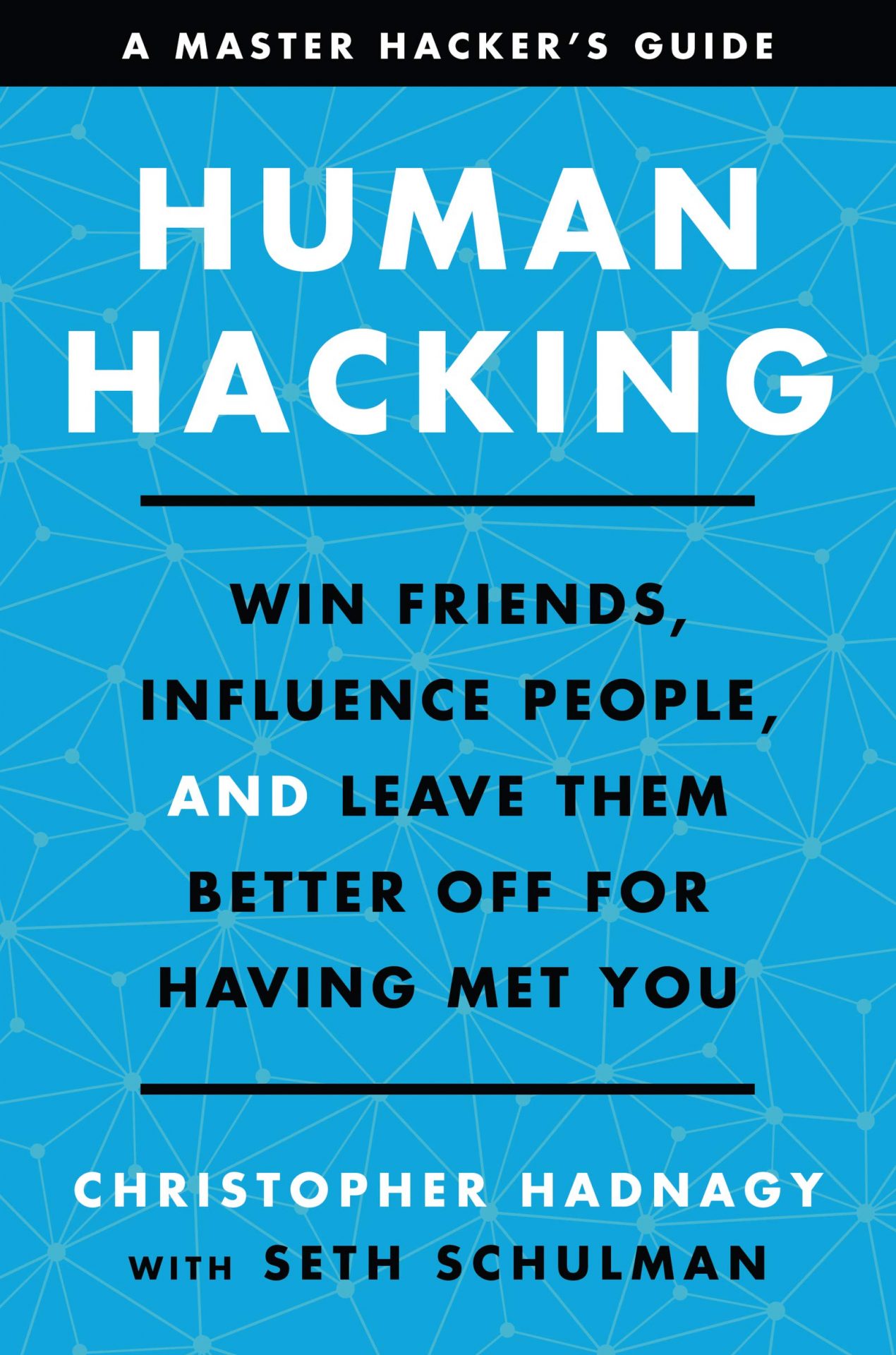 Human-Hacking-Win-Friends-Influence-People-and-Leave-Them-Better-Off-for-Having-Met.jpg Human Hacking, Win Friends, Influence People, and Leave Them Better Off for Having Met - Image 1