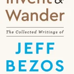 Invent and Wander, The Collected Writings of Jeff Bezos