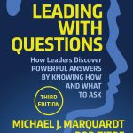 Leading with Questions, How Leaders Discover Powerful Answers by Knowing How and What to Ask