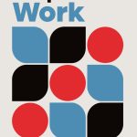 Love and Work, How to Find What You Love, Love What You Do, and Do It for the Rest of Your Life