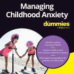 Managing Childhood Anxiety For Dummies