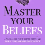 Master Your Beliefs