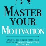 Master Your Motivation