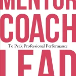 Mentor, Coach, Lead