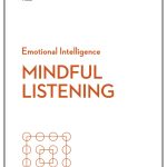 Mindful Listening, HBR Emotional Intelligence Series