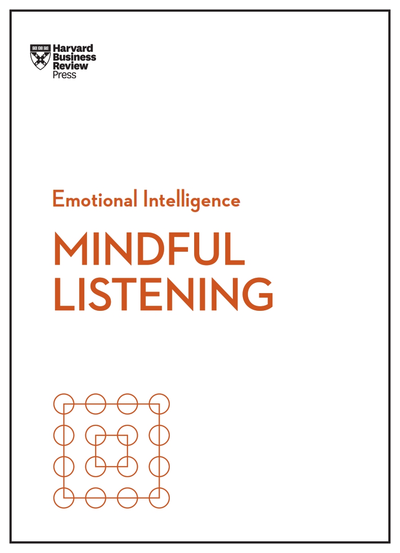 Mindful-Listening-HBR-Emotional-Intelligence-Series.jpg Mindful Listening, HBR Emotional Intelligence Series - Image 1