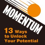 Momentum, 13 Ways to Unlock Your Potential