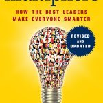 Multipliers, How the Best Leaders Make Everyone Smarter