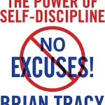 No Excuses! The Power of Self-Discipline