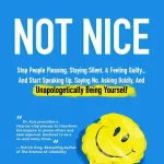 Not Nice, Stop People Pleasing, Staying Silent, Feeling Guilty