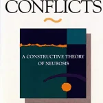 Our Inner Conflicts, A Constructive Theory of Neurosis