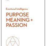 Purpose, Meaning and Passion, HBR Emotional Intelligence Series