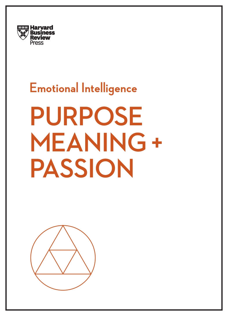 Purpose-Meaning-and-Passion-HBR-Emotional-Intelligence-Series.jpg Purpose, Meaning and Passion, HBR Emotional Intelligence Series - Image 1