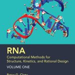 RNA Computational Methods for Structure, Kinetics, and Rational Design, Volume One