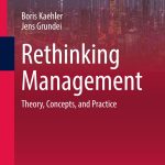 Rethinking Management, Theory, Concepts, and Practice