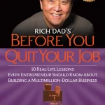 Rich Dad's Before You Quit Your Job